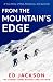 From the Mountain’s Edge: From the Sunday Times bestselling author of Lucky comes a new, harrowing true story about what it means to find strength in the ... of adversity and lead a life with courage