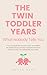 The Twin Toddler Years: Wha...