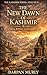 The New Dawn of Kashmir: Post-2019 Transformation, Integration, Governance and Future Pathways (The Kashmir Series Book 8)