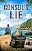 The Consul's Lie - The Ashford Diplomatic Files, Book Two: A British diplomat. A Pacific island. A lie that cost three years of a man's life.