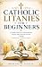 Catholic Litanies for Begin...