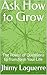 Ask How to Grow: The Power of Questions to Transform Your Life