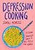 Depression Cooking: Feeding Yourself When It All Feels Too Hard