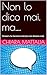 Non lo dico mai, ma....: Pensieri che facciamo tutti (ma non diciamo mai) (Italian Edition)
