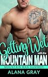 Getting Wet with the Mountain Man: Mountain Man Summer Getting Wet with the Mountain Man: Mountain Man Summer