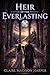 Heir of the Everlasting: Christian Slow Burn Romantasy (The Light and the Crown - Christian Romantasy Slow Burn Trilogy Book 3)