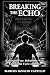 Breaking the Echo (Illustrated Edition) by Marcos Castillo