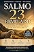 SALMO 23 REVELADO: O que você nunca percebeu ao ler esse texto bíblico (Salmos Revelados: Análise Teológica, Histórica e Linguística em Profundidade Livro 1) (Portuguese Edition)