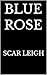 Blue Rose (The Rose Trilogy...