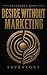 DESIRE WITHOUT MARKETING