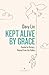 Kept Alive by Grace: Seated in Victory, Raised from the Valley