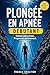 PLONGÉE EN APNÉE DÉBUTANT: Respirez, relâchez, plongez : transformez votre stress en bien-être avec la méthode S.O.U.F.F.L.E. (French Edition)