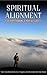 Spiritual Alignment for Overthinking & Mental Clarity: Calm Your Mind, Rewire Your Thoughts, and Reconnect with Inner Peace.