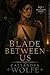 The Blade Between Us: Book 3 of The Ravaged North