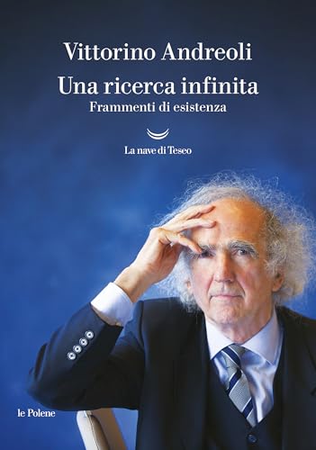 Una ricerca infinita: Frammenti di esistenza (Italian Edition)