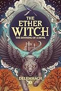 The Ether Witch: The Divining of a Devil