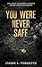 You Were Never Safe