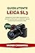 Guida utente Leica SL3: Spiegazione chiara delle impostazioni con istruzioni pratiche per le modalità di ripresa e le tecniche di produzione video. (Italian Edition)