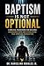 Baptism Is Not Optional: A Biblical Framework for Building Unshakable Faith and Establishing True Spiritual Foundation