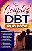 The Couples' DBT Playbook: Step-by-Step Dialectical Behavior Therapy Strategies to Cool Conflict, Restore Trust, and Finally Relax Together