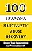 100 Lessons: Narcissistic Abuse Recovery: Ending Toxic Relationships For Personal Growth (Short Read)