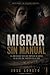 Migrar sin manual: El año que tuve que empezar de nuevo en un país que tampoco era el mío (Spanish Edition)
