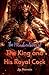 The Misadventures of the King and his Royal Cock