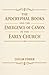 The Apocryphal Books and the Emergence of Canon in the Early Church