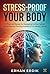 STRESS-PROOF YOUR BODY: A Practical Manual for Managing Cortisol Spikes and Achieving Emotional Balance in a Modern World