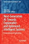 Next-Generation AI: Towards Explainable and Optimized Intelligent Systems: Fundamentals and Applications (Studies in Computational Intelligence, 1292)