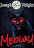 Meows!