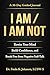 I AM / I AM NOT : Rewire Your Mind, Build Confidence, and Break Free from Negative Self-Talk