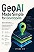 GeoAI Made Simple for Developers: Step-by-Step Guide to Working with Geospatial Data, Integrating Mapping APIS, Processing Data, and Developing Location-Based Solutions
