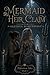 Mermaid Heir Claim: A Sapphic Mermaid Court Romantasy (The Tideriven Isles - A Sapphic Sea Folklore Romantasy Series Book 3)