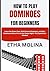HOW TO PLAY DOMINOES FOR BEGINNERS: Learn the Rules Fast, Build Smart Strategies, and Play Dominoes Like a Pro at Any Game Night—No Experience Needed