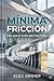 Mínima Fricción: Haz que el éxito sea inevitable (Eficacia sin esfuerzo nº 1) (Spanish Edition)