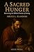 A Sacred Hunger: Recovering the Biblical Practice of Fasting