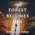 The Forest Becomes Her