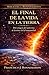 El final de la vida en la Tierra : Una historia del universo, de la humanidad y de su posible destino final (Biblioteca Bonnemaison nº 4) (Spanish Edition)