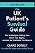 The UK Patient's Survival Guide: How to Navigate the Health System, Know Your Rights and Get the Treatment You Deserve 2026 edition