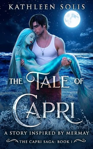 The Tale of Capri: A Story Inspired By MerMay (The Capri Saga: Book 1)