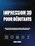Impression 3D pour débutants: Instructions étape par étape pour configurer, calibrer, découper et obtenir des résultats FDM parfaits avec Cura et Bambu Studio (French Edition)