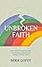 Unbroken Faith: How LGBTQ People Can Heal from Religious Wounds and Reclaim Spiritual Peace