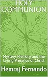 HOLY COMMUNION: Mystery, Memory, and the Living Presence of Christ