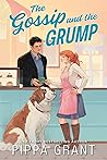 The Gossip and the Grump by Pippa Grant