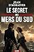 Le Secret des Mers du Sud: L'honneur d'un gentilhomme face aux mystères de l'expédition La Pérouse (French Edition)
