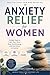 Anxiety Relief for Women: Simple Ways to Calm Your Mind, Stop Overthinking, and Feel More in Control