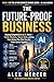 The Future-Proof Business: Staying Competitive in an AI World: Trends, Mindsets, Human Skills, and the Final Action Plan That Ties the Entire Series Together (AI for Business Owners Book 6)