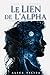 LE LIEN DE L'ALPHA: Une romance de loup-garou sur une compagne rejetée (French Edition)