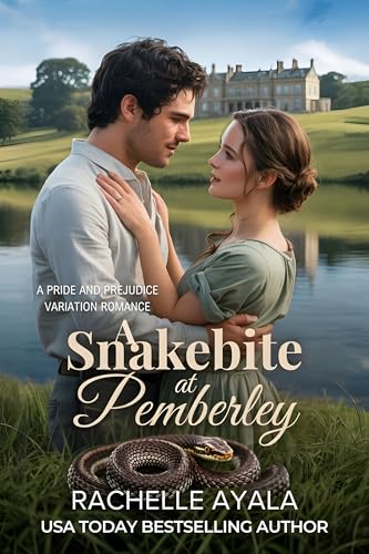 A Snakebite at Pemberley: A Pride and Prejudice Variation Romance (Darcy and Elizabeth Forever: Pride and Prejudice Variations)